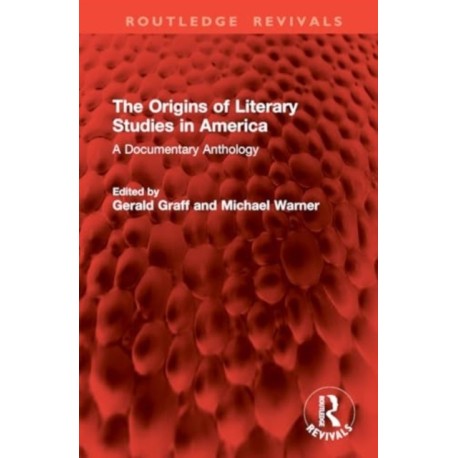 The Origins of Literary Studies in America: A Documentary Anthology