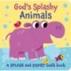 God's Splashy Animals: a splash and squirt bath book