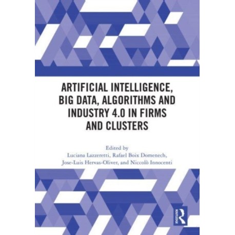 Artificial Intelligence, Big Data, Algorithms and Industry 4.0 in Firms and Clusters