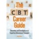 The CBT Career Guide: Becoming and Developing as a Cognitive Behavioural Therapist