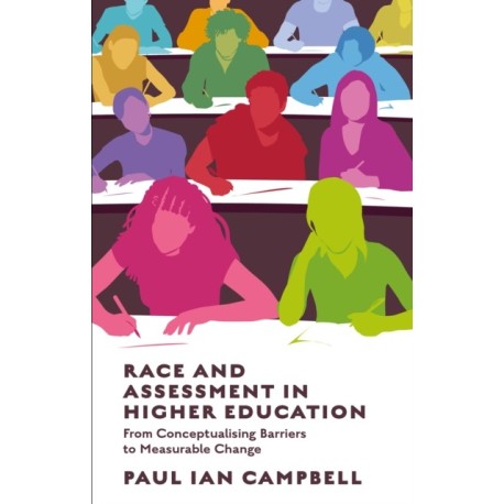 Race and Assessment in Higher Education: From Conceptualising Barriers to Making Measurable Change