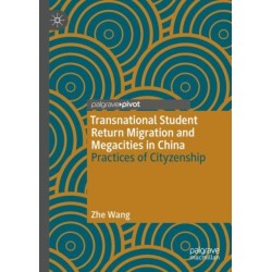 Transnational Student Return Migration and Megacities in China: Practices of Cityzenship