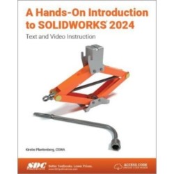A Hands-On Introduction to SOLIDWORKS 2024: Text and Video Instruction