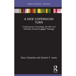 A New Copernican Turn: Contemporary Cosmology, the Self, and Orthodox Science-Engaged Theology