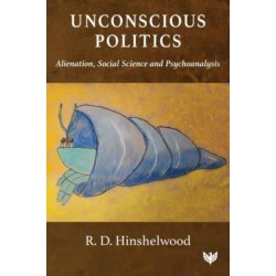 Unconscious Politics: Alienation, Social Science and Psychoanalysis