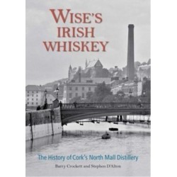Wise's Irish Whiskey: The History of Cork's North Mall Distillery