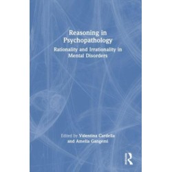 Reasoning in Psychopathology: Rationality and Irrationality in Mental Disorders