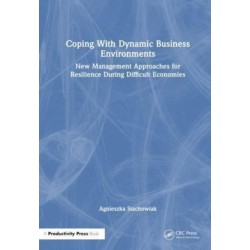 Coping With Dynamic Business Environments: New Management Approaches for Resilience During Difficult Economies