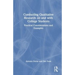 Conducting Qualitative Research on and with College Students: Practical Considerations and Examples