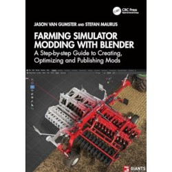 Farming Simulator Modding with Blender: A Step-by-step Guide to Creating, Optimizing and Publishing Mods