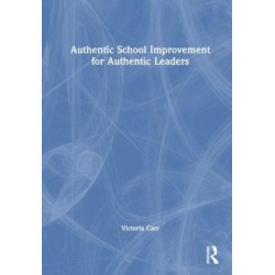 Authentic School Improvement for Authentic Leaders