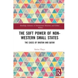 The Soft Power of Non-Western Small States: The Cases of Bhutan and Qatar