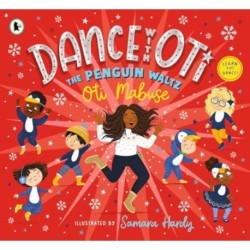 Dance with Oti: The Penguin Waltz: The perfect present for the youngest of dancers, from the star of Strictly Come Dancing and I'm a Celebrity, Get Me Out of Here!