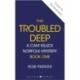 The Troubled Deep: 'The most brilliant Norfolk-set thriller since Elly Griffiths' Ruth Galloway books' Daily Mirror