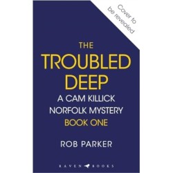 The Troubled Deep: 'The most brilliant Norfolk-set thriller since Elly Griffiths' Ruth Galloway books' Daily Mirror