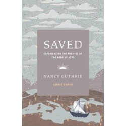 Saved Leader's Guide: Experiencing the Promise of the Book of Acts