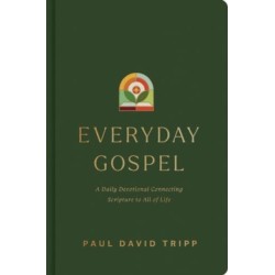 Everyday Gospel: A Daily Devotional Connecting Scripture to All of Life