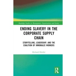 Ending Slavery in the Corporate Supply Chain: Storytelling, Leadership, and the Coalition of Immokalee Workers