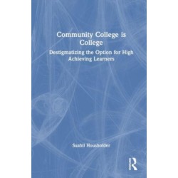 Community College is College: Destigmatizing the Option for High Achieving Learners
