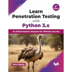 Learn Penetration Testing with Python 3.x: An ethical hacker’s blueprint for offensive security