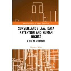 Surveillance Law, Data Retention and Human Rights: A Risk to Democracy