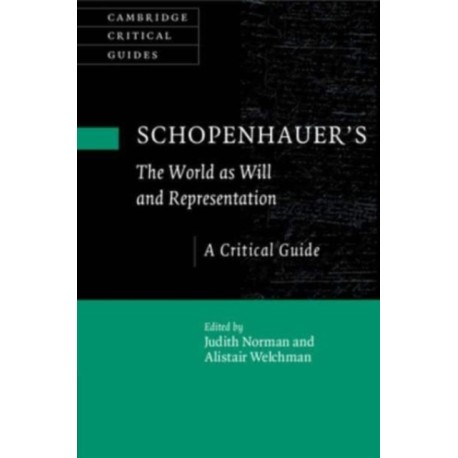 Schopenhauer's 'The World as Will and Representation': A Critical Guide