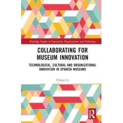 Collaborating for Museum Innovation: Technological, Cultural, and Organisational Innovation in Spanish Museums