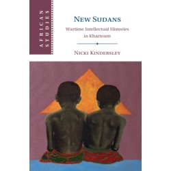 New Sudans: Wartime Intellectual Histories in Khartoum