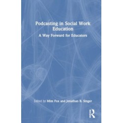 Podcasting in Social Work Education: A Way Forward for Educators