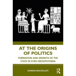 At the Origins of Politics: Formation and Growth of the State in Syro-Mesopotamia
