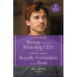Beauty And The Brooding Ceo / Royally Forbidden To The Boss: Beauty and the Brooding CEO (If the Fairy Tale Fits…) / Royally Forbidden to the Boss