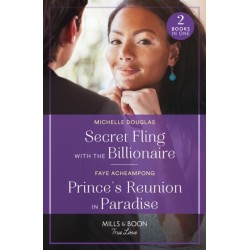 Secret Fling With The Billionaire / Prince's Reunion In Paradise: Secret Fling with the Billionaire / Prince's Reunion in Paradise