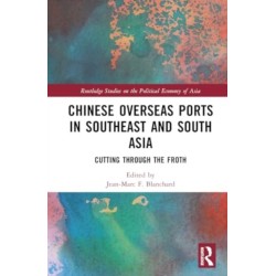 Chinese Overseas Ports in Southeast and South Asia: Cutting Through the Froth