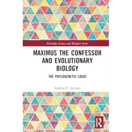 Maximus the Confessor and Evolutionary Biology: The Phylogenetic Logoi