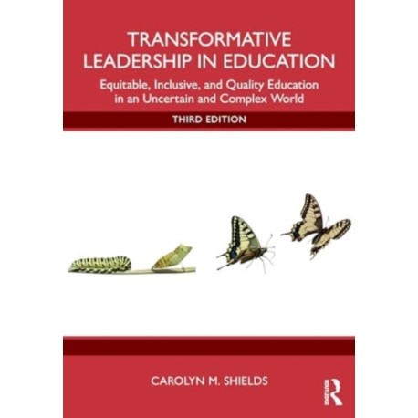 Transformative Leadership in Education: Equitable, Inclusive, and Quality Education in an Uncertain and Complex World