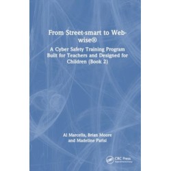 From Street-smart to Web-wise®: A Cyber Safety Training Program Built for Teachers and Designed for Children (Book 2)