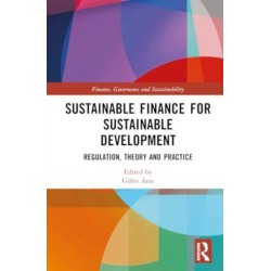 Sustainable Finance for Sustainable Development: Regulations, Theory and Practice