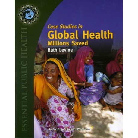 Case Studies in Global Health: Millions Saved: Millions Saved