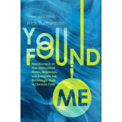 You Found Me: New Research on How Unchurched Nones, Millennials, and Irreligious Are Surprisingly Open to Christian Faith