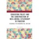 Education Policy and the Construction of Neo-Liberal Citizenship in Pakistan: Revisiting the Musharraf Era, 1999-2008