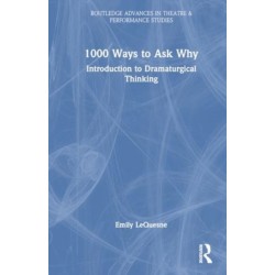 1000 Ways to Ask Why: Introduction to Dramaturgical Thinking