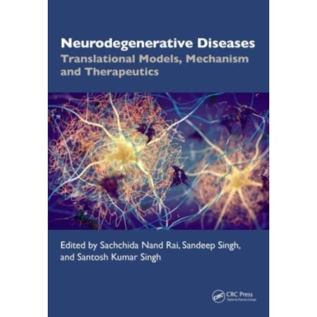 Neurodegenerative Diseases: Translational Models, Mechanisms, and Therapeutics