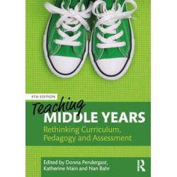 Teaching Middle Years: Rethinking Curriculum, Pedagogy, and Assessment
