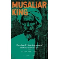 Musaliar King: Decolonial Historiography of Malabar's Resistance