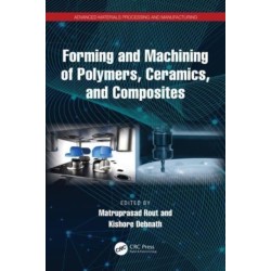 Forming and Machining of Polymers, Ceramics, and Composites