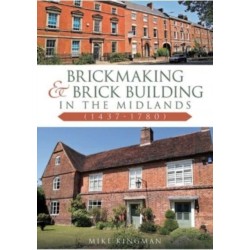 Brickmaking and Brick Building in The Midlands (1437-1780)
