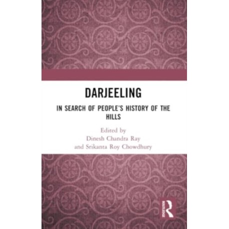 Darjeeling: In Search of People’s History of the Hills