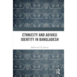 Ethnicity and Adivasi Identity in Bangladesh