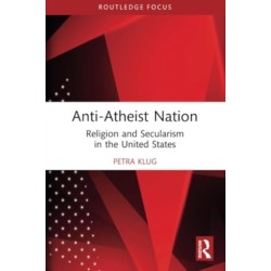 Anti-Atheist Nation: Religion and Secularism in the United States
