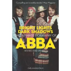 Bright Lights Dark Shadows: The Definitive Biography of ABBA